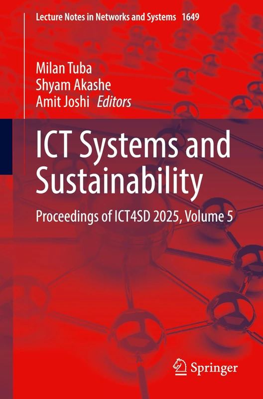 ICT Systems and Sustainability: Proceedings of ICT4SD 2025, Volume 5 (Lecture Notes in Networks and Systems, 1649)