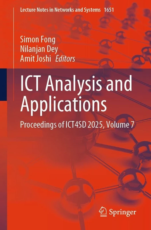 ICT Analysis and Applications: Proceedings of ICT4SD 2025, Volume 7 (Lecture Notes in Networks and Systems, 1651)