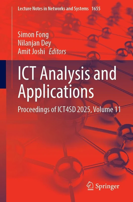 ICT Analysis and Applications: Proceedings of ICT4SD 2025, Volume 11 (Lecture Notes in Networks and Systems, 1655)