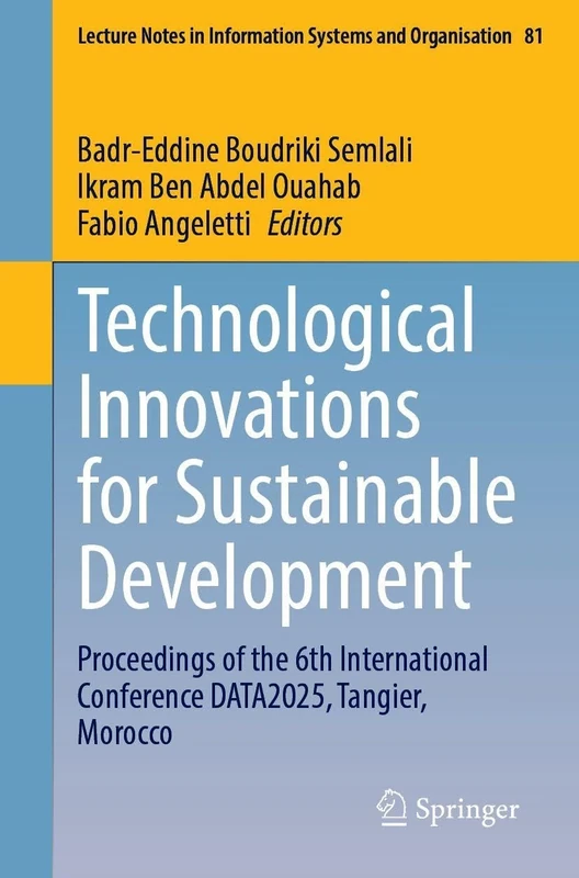 Technological Innovations for Sustainable Development: Proceedings of the 6th International Conference DATA2025, Tangier, Morocco (Lecture Notes in Information Systems and Organisation, 81)