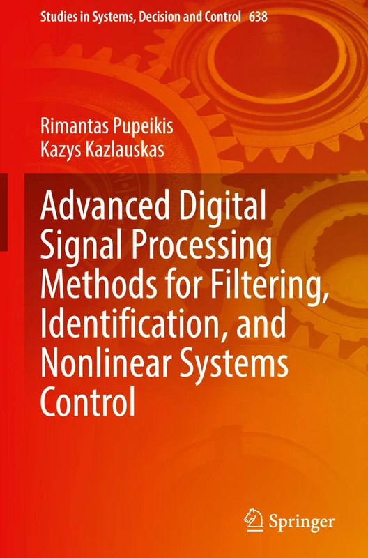 Advanced Digital Signal Processing Methods for Filtering, Identification, and Nonlinear Systems Control (Studies in Systems, Decision and Control, 638)