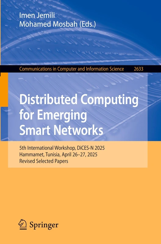 Distributed Computing for Emerging Smart Networks: 5th International Workshop, DiCES-N 2025, Hammamet, Tunisia, April 26-27, 2025, Revised Selected ... in Computer and Information Science, 2633)