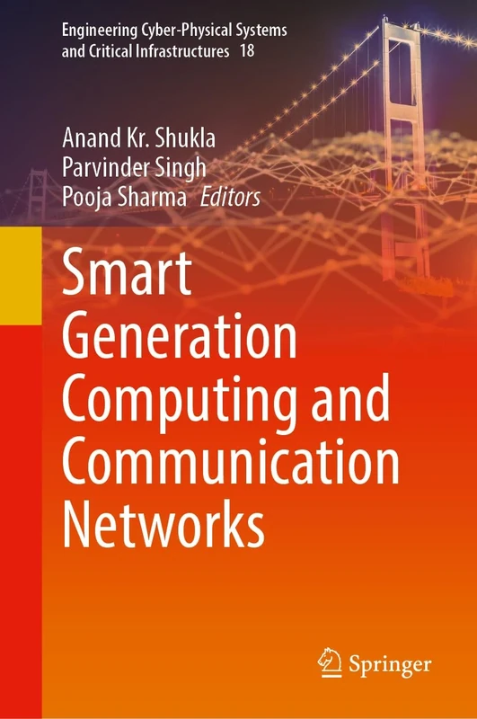 Smart Generation Computing and Communication Networks (Engineering Cyber-Physical Systems and Critical Infrastructures, 18)