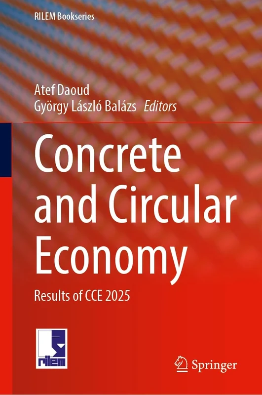 Concrete and Circular Economy: Results of CCE 2025 (RILEM Bookseries, 63)