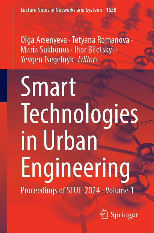 Smart Technologies in Urban Engineering: Proceedings of STUE-2024, Volume 1 (Lecture Notes in Networks and Systems, 1658)