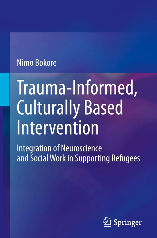 Trauma-Informed, Culturally Based Intervention: Integration of Neuroscience and Social Work in Supporting Refugees