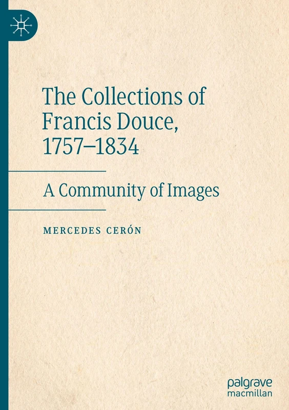 The Collections of Francis Douce, 1757-1834: A Community of Images