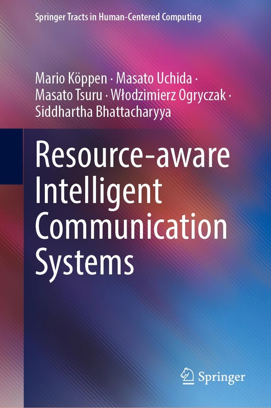 Resource-Aware Intelligent Communication Systems (Springer Tracts in Human-Centered Computing)