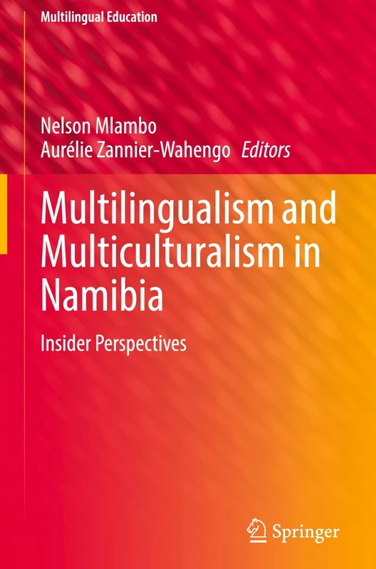 Multilingualism and Multiculturalism in Namibia: Insider Perspectives (Multilingual Education, 51)