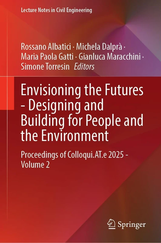 Envisioning the Futures - Designing and Building for People and the Environment: Proceedings of Colloqui.AT.e 2025, Volume 2 (Lecture Notes in Civil Engineering, 765)