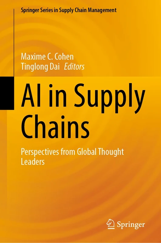 AI in Supply Chains: Perspectives from Global Thought Leaders (Springer Series in Supply Chain Management, 27)