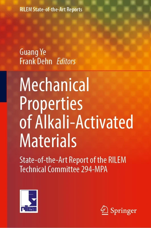Mechanical Properties of Alkali-Activated Materials: State-of-the-Art Report of the RILEM Technical Committee 294-MPA (RILEM State-of-the-Art Reports, 46)