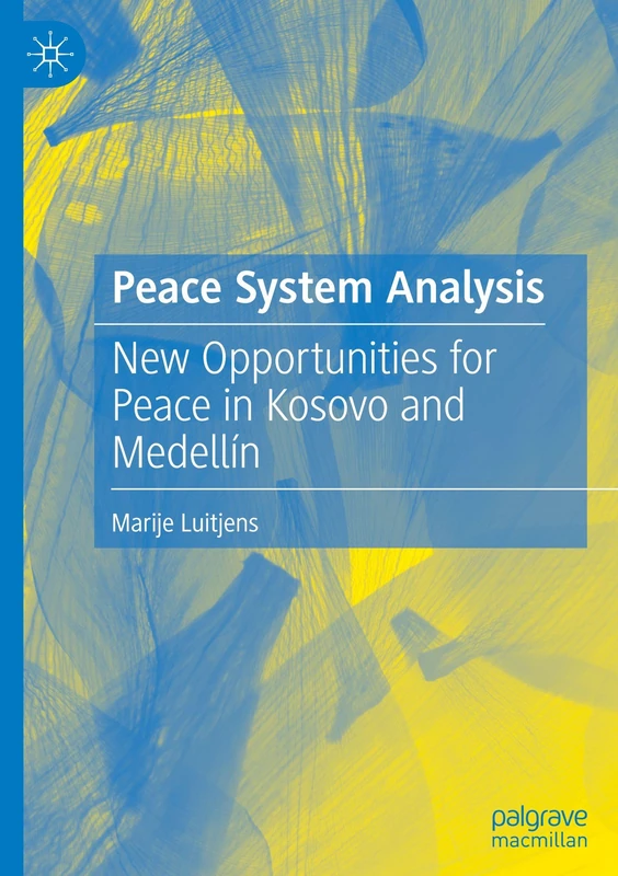 Peace System Analysis: New Opportunities for Peace in Kosovo and Medellín
