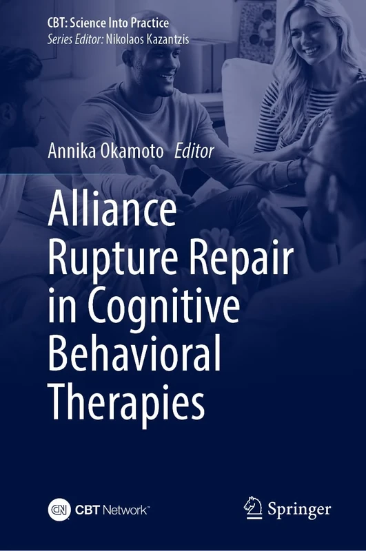 Alliance Rupture Repair in Cognitive Behavioral Therapies (CBT: Science Into Practice)
