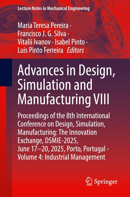 Advances in Design, Simulation and Manufacturing VIII: Proceedings of the 8th International Conference on Design, Simulation, Manufacturing: The ... (Lecture Notes in Mechanical Engineering)