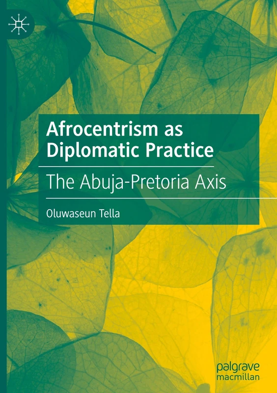 Afrocentrism as Diplomatic Practice: The Abuja-Pretoria Axis