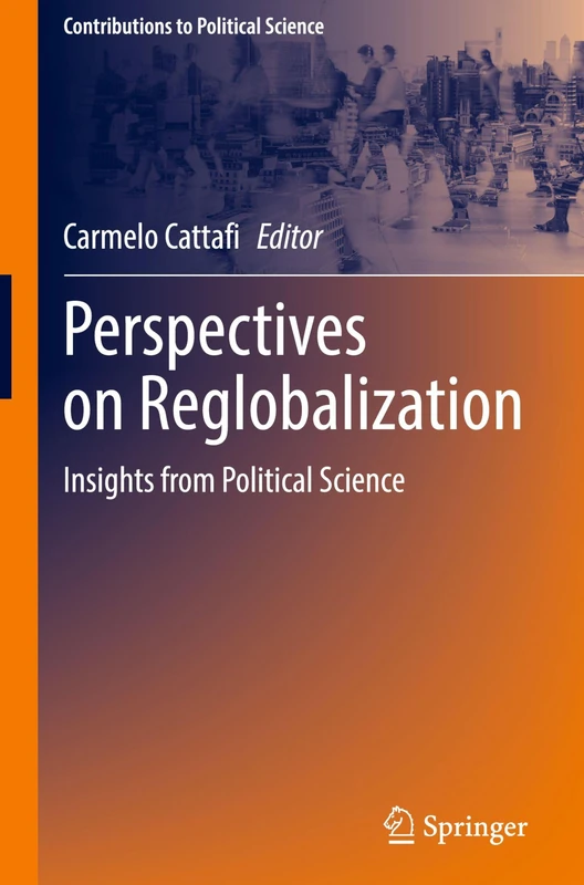Perspectives on Reglobalization: Insights from Political Science (Contributions to Political Science)