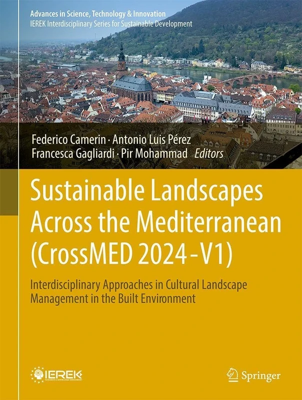 Sustainable Landscapes Across the Mediterranean (CrossMED 2024―V1): Interdisciplinary Approaches in Cultural Landscape Management in the Built ... in Science, Technology & Innovation)