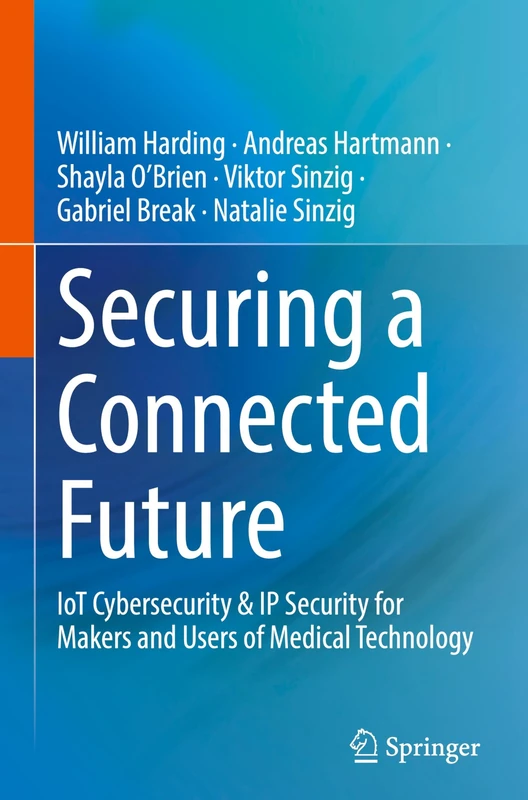 Securing a Connected Future: IoT Cybersecurity & IP Security for Makers and Users of Medical Technology