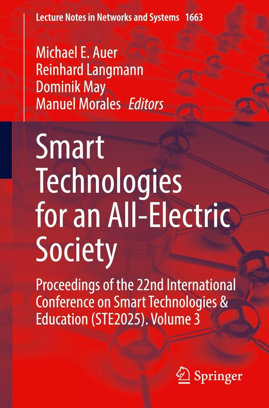 Smart Technologies for an All-Electric Society: Proceedings of the 22nd International Conference on Smart Technologies & Education (STE2025). Volume 3 (Lecture Notes in Networks and Systems, 1663)