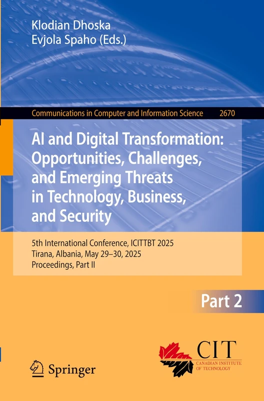 AI and Digital Transformation: Opportunities, Challenges, and Emerging Threats in Technology, Business, and Security: 5th International Conference, ... in Computer and Information Science, 2670)