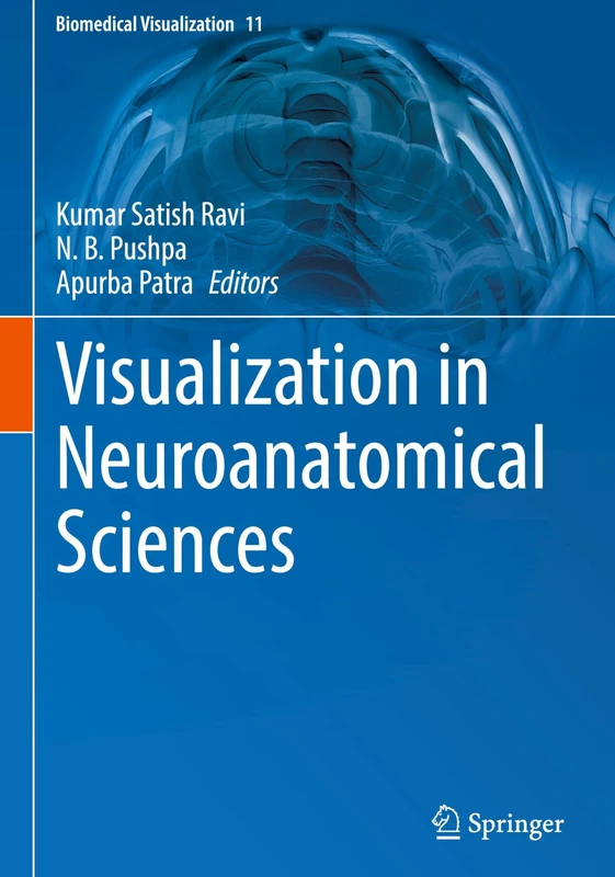 Visualization in Neuroanatomical Sciences (Biomedical Visualization, 11)