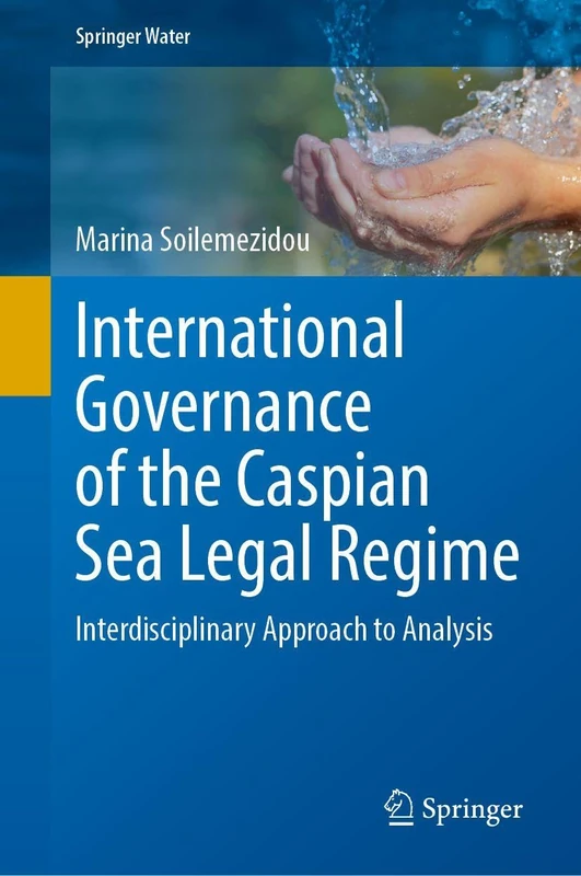 Springer - International Governance of the Caspian Sea Legal Regime