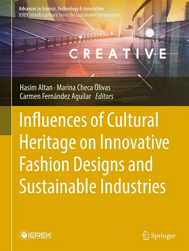 Influences of Cultural Heritage on Innovative Fashion Designs and Sustainable Industries (Advances in Science, Technology & Innovation)