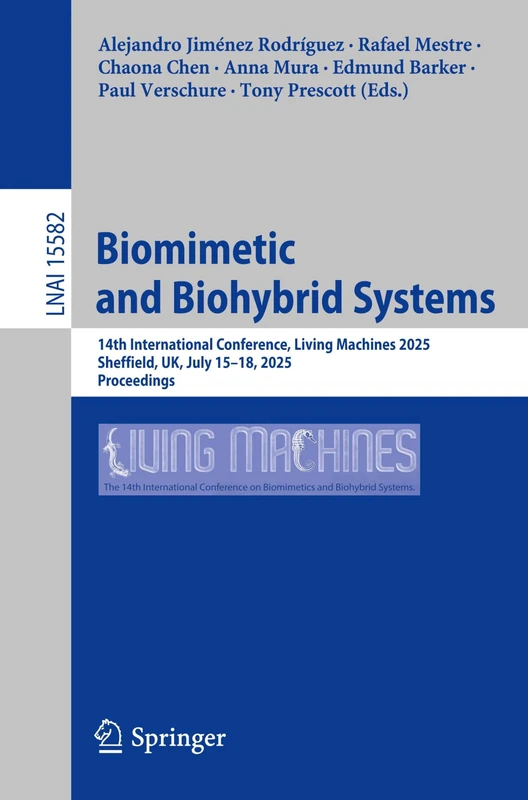 Biomimetic and Biohybrid Systems: 14th International Conference, Living Machines 2025, Sheffield, UK, July 15–18, 2025, Proceedings (Lecture Notes in Computer Science, 15582)