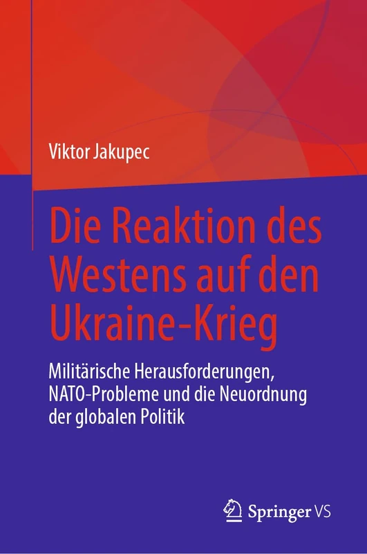 Die Reaktion des Westens auf den Ukraine-Krieg: Militärische Herausforderungen, NATO-Probleme und die Neuordnung der globalen Politik