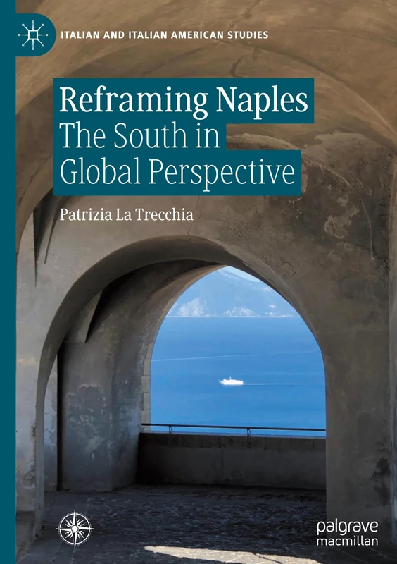 Reframing Naples: The South in Global Perspective (Italian and Italian American Studies)