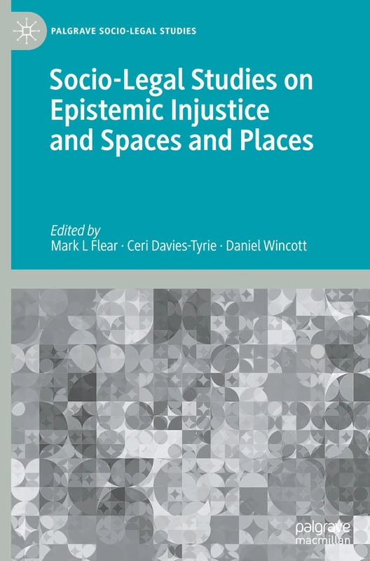 Socio-Legal Studies on Epistemic Injustice and Spaces and Places (Palgrave Socio-Legal Studies)