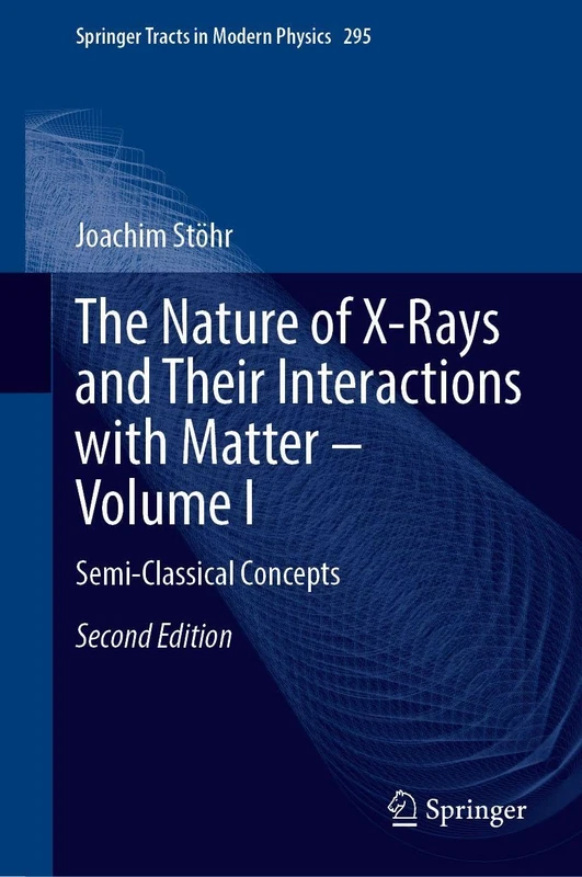 Springer X-Rays and Their Interactions with Matter Volume I