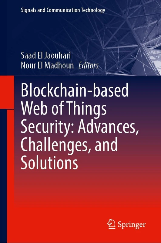 Blockchain-based Web of Things Security: Advances, Challenges, and Solutions (Signals and Communication Technology)