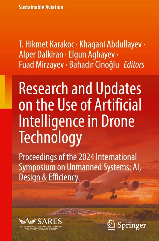 Research and Updates on the Use of Artificial Intelligence in Drone Technology: Proceedings of the 2024 International Symposium on Unmanned Systems: AI, Design and Efficiency (Sustainable Aviation) - Image 1