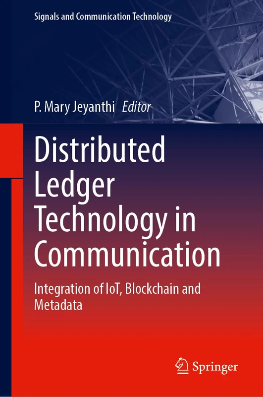 Distributed Ledger Technology in Communication: Integration of IoT, Blockchain and Metadata (Signals and Communication Technology)