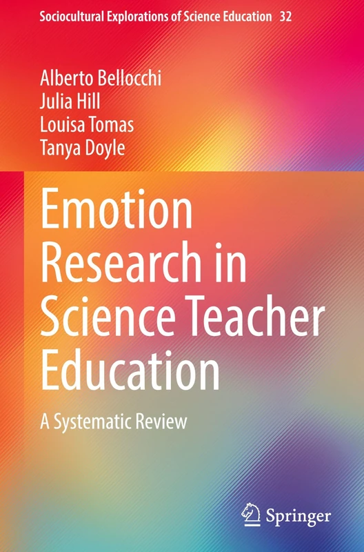 Emotion Research in Science Teacher Education: A Systematic Review (Sociocultural Explorations of Science Education, 32)