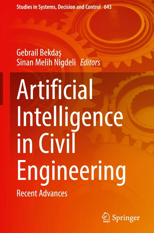Artificial Intelligence in Civil Engineering: Recent Advances (Studies in Systems, Decision and Control, 643)