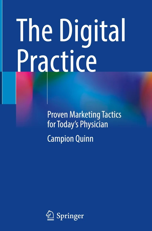 The Digital Practice: Proven Marketing Tactics for Today’s Physician