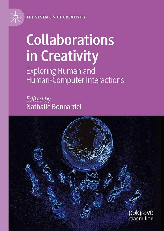 Collaborations in Creativity: Exploring Human and Human-Computer Interactions (The Seven C’s of Creativity)