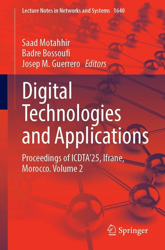 Digital Technologies and Applications: Proceedings of ICDTA'25, Ifrane, Morocco. Volume 2 (Lecture Notes in Networks and Systems, 1640)