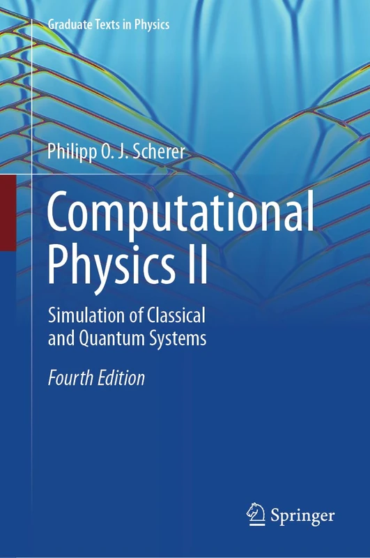 Computational Physics II: Simulation of Classical and Quantum Systems (Graduate Texts in Physics)