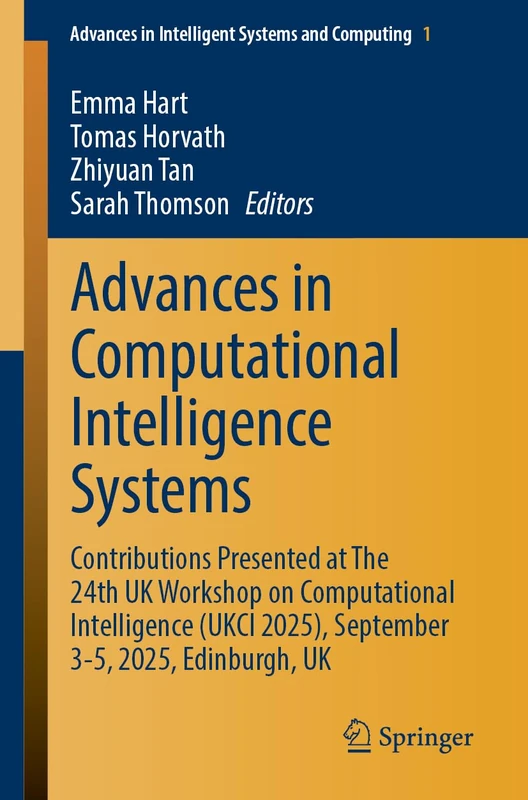 Advances in Computational Intelligence Systems: Contributions Presented at The 24th UK Workshop on Computational Intelligence (UKCI 2025), September ... in Intelligent Systems and Computing, 1468)