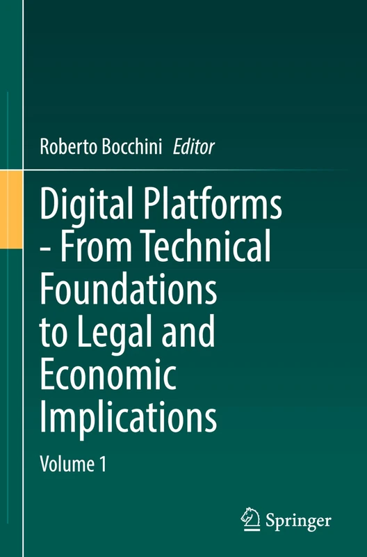 Digital Platforms - From Technical Foundations to Legal and Economic Implications: Volume 1