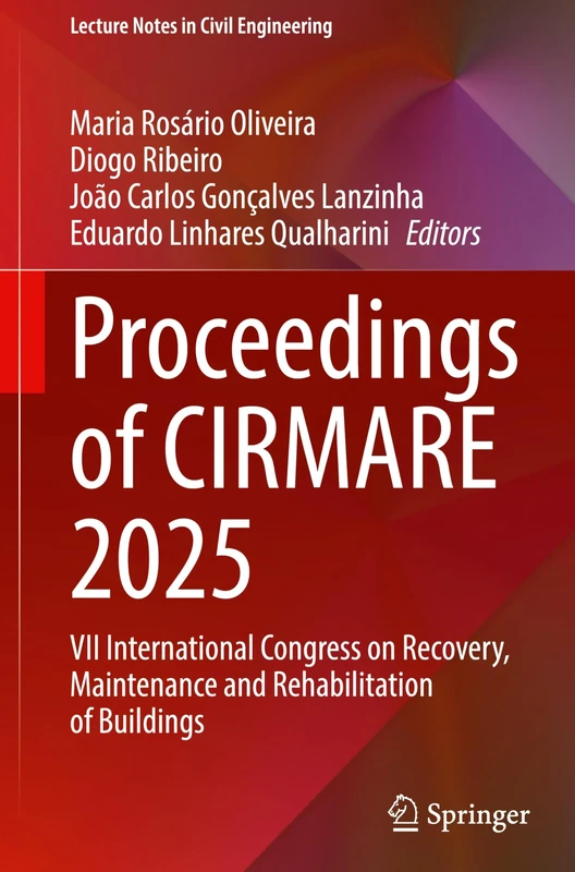 Proceedings of CIRMARE 2025: VII International Congress on Recovery, Maintenance and Rehabilitation of Buildings (Lecture Notes in Civil Engineering, 769)