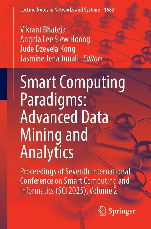 Smart Computing Paradigms: Advanced Data Mining and Analytics: Proceedings of Seventh International Conference on Smart Computing and Informatics (SCI ... (Lecture Notes in Networks and Systems, 1683)