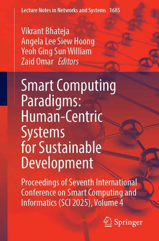 Smart Computing Paradigms: Human-Centric Systems for Sustainable Development: Proceedings of Seventh International Conference on Smart Computing and ... (Lecture Notes in Networks and Systems, 1685)