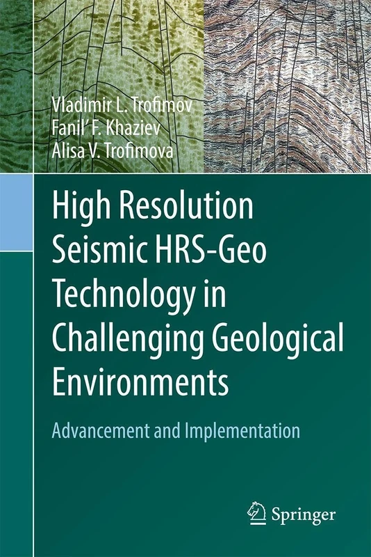 High Resolution Seismic HRS-Geo Technology in Challenging Geological Environments: Advancement and Implementation