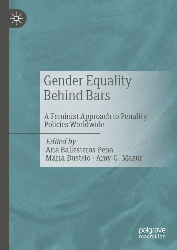 Gender Equality Behind Bars: A Feminist Approach to Penality Policies Worldwide