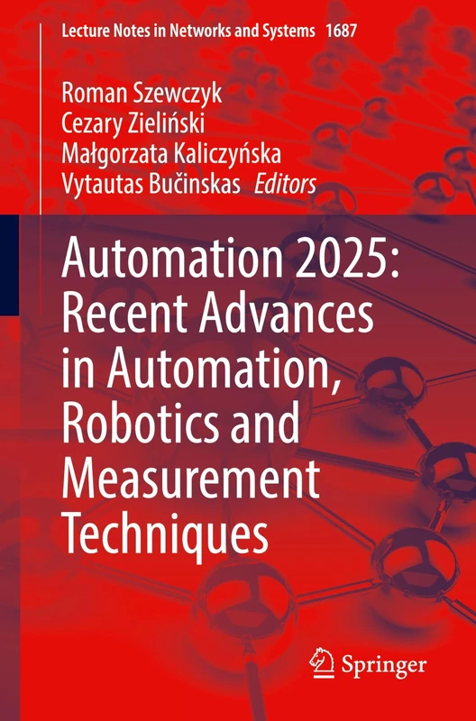 Automation 2025: Recent Advances in Automation, Robotics and Measurement Techniques (Lecture Notes in Networks and Systems, 1687)